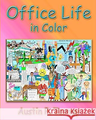 Office Life In Color: The Glad, The Sad, And The Ugly Torney, Austin P. 9781438207339