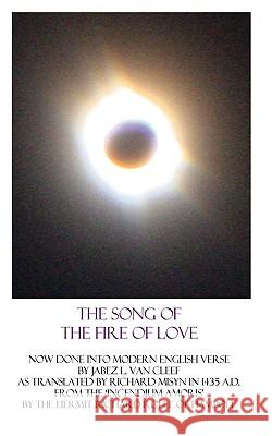 The Song Of The Fire Of Love: A Poetic Interpretation Of The Incendium Amoris Of Richard Rolle Van Cleef, Jabez L. 9781438221694 Createspace