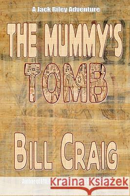 The Mummy's Tomb: A Jack Riley Adventure Bill Craig 9781438225166 Createspace