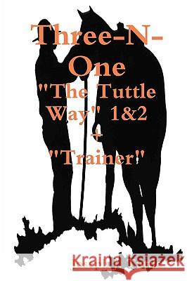 Three-N-One: : The Tuttle Way 1&2 +