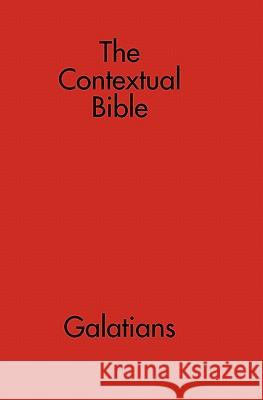 The Contextual Bible: Galatians Sylvanus Publishing 9781438265278 Createspace