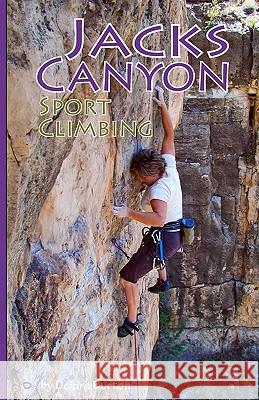 Jacks Canyon Sport Climbing Deidre Burton 9781438287676 Createspace