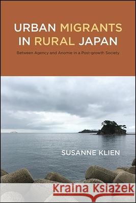 Urban Migrants in Rural Japan Susanne Klien 9781438478067