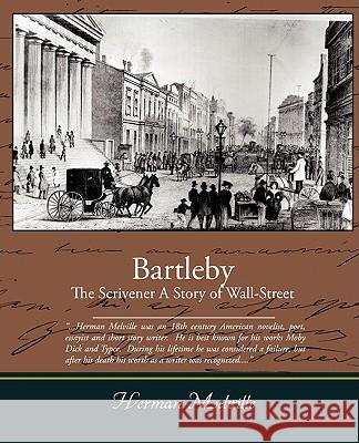 Bartleby, The Scrivener - A Story of Wall-Street Melville, Herman 9781438508986