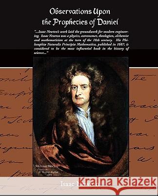 Observations Upon The Prophecies Of Daniel Newton, Isaac 9781438509563