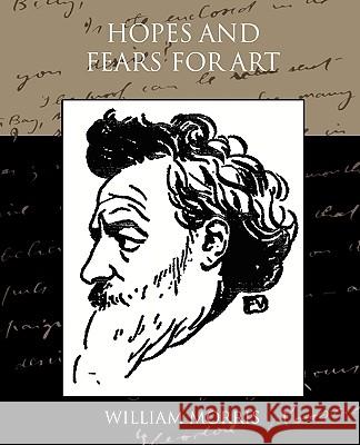 Hopes and Fears for Art William Morris 9781438525860 Book Jungle