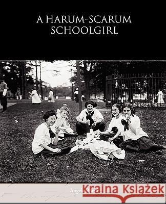 A Harum-scarum Schoolgirl Brazil, Angela 9781438532837