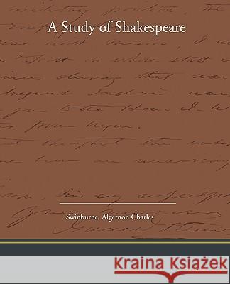 A Study of Shakespeare Algernon Charles Swinburne 9781438537221 Book Jungle