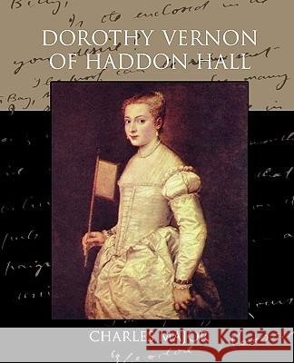 Dorothy Vernon of Haddon Hall Charles Major 9781438594330 Book Jungle