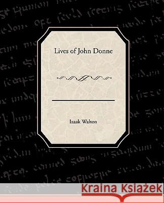Lives of John Donne Izaak Walton 9781438594620 Book Jungle