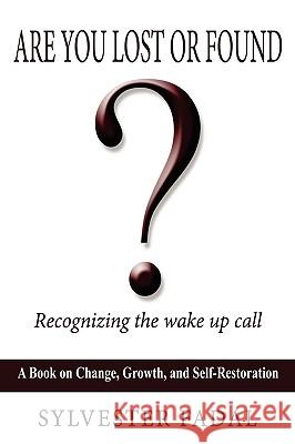 Are You Lost or Found?: Recognizing the Wake Up Call Fadal, Sylvester 9781438903071 Authorhouse