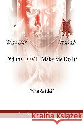 Did the DEVIL Make Me Do It? Dr Stephen S. Lomax 9781438913711 Authorhouse