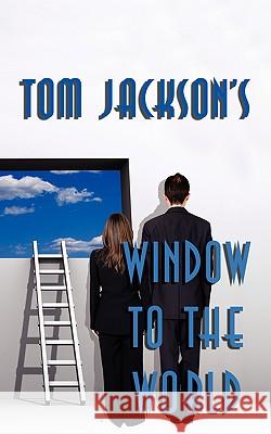 Window to the World Tom Jackson 9781438920658 Authorhouse