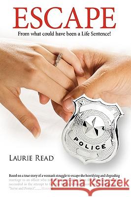 Escape: From what could have been a Life Sentence! Read, Laurie 9781438924212