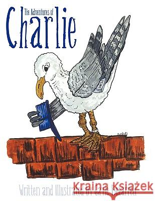 The Adventures of Charlie Gayle Beharrell 9781438925462 Authorhouse