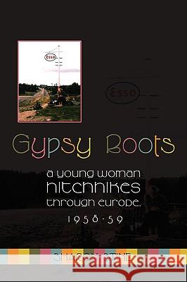 Gypsy Boots: A Young Woman Hitchhikes Through Europe, 1958-59 Stine, Sharon 9781438926308