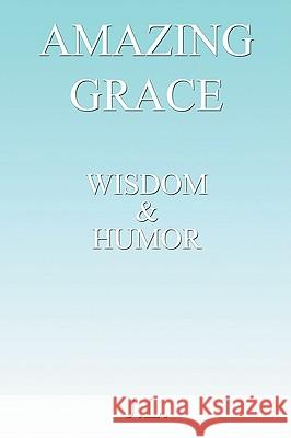 Amazing Grace: Wisdom & Humour J. L. 9781438932699 Authorhouse