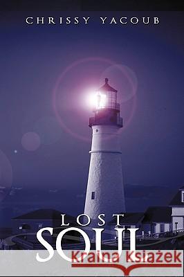 Lost Soul Chrissy Yacoub 9781438933139 Authorhouse