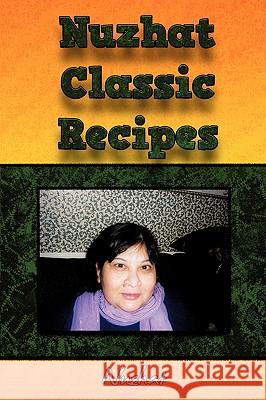 Nuzhat Classic Recipes Nuzhat 9781438940328 Authorhouse