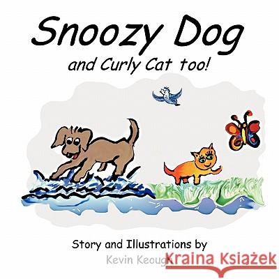 Snoozy Dog: And Curly Cat Too! Kevin Keough 9781438947945