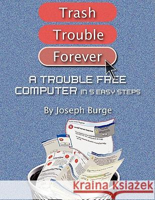 A Trouble Free Computer in 5 Easy Steps Burge, Joseph 9781438949796