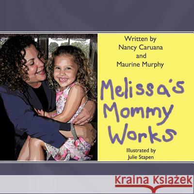 Melissa's Mommy Works Nancy Caruana Maurine Murphy 9781438966786