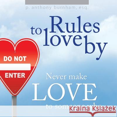 Rules to Love By... Esq P 9781438973791 Authorhouse