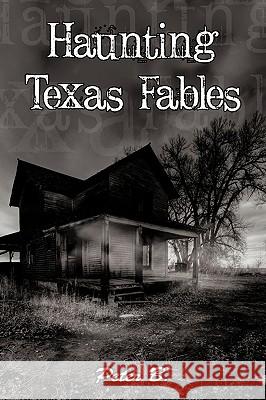 Haunting Texas Fables B. Pete 9781438979410