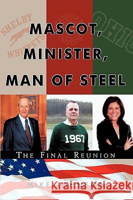 Mascot, Minister, Man of Steel - The Final Reunion Mike Johnson 9781438987682