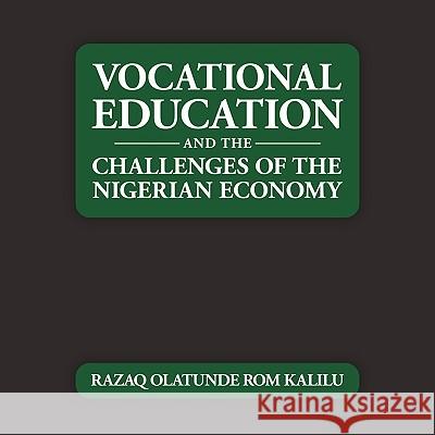 Vocational Education and the Challenges of the Nigerian Economy Razaq Olatunde Rom Kalilu 9781438991917 Authorhouse