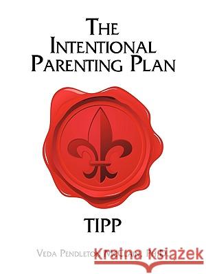The Intentional Parenting Plan: Tipp Pendleton McClain, Veda 9781438997407