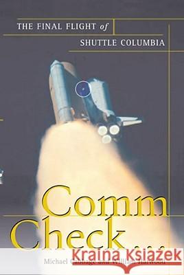 Comm Check...: The Final Flight of Shuttle Columbia Cabbage, Michael 9781439101766 Free Press