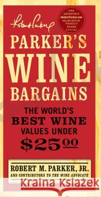 Parker's Wine Bargains: The World's Best Wine Values Under $25 Robert M., Jr. Parker 9781439101902 Simon & Schuster