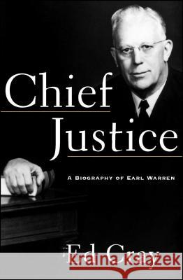 Chief Justice: A Biography of Earl Warren Cray, Ed 9781439154915 Simon & Schuster