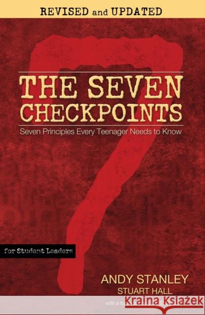 The Seven Checkpoints for Student Leaders: Seven Principles Every Teenager Needs to Know Andy Stanley Stuart Hall Louie Giglio 9781439189337 Howard Books