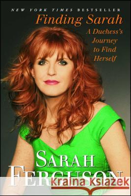 Finding Sarah: A Duchess's Journey to Find Herself Sarah Ferguson 9781439189559 Atria Books