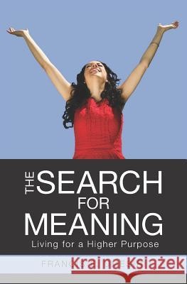 The Search for Meaning: Living for a Higher Purpose Francis E. Umesiri 9781439203101 Booksurge Publishing
