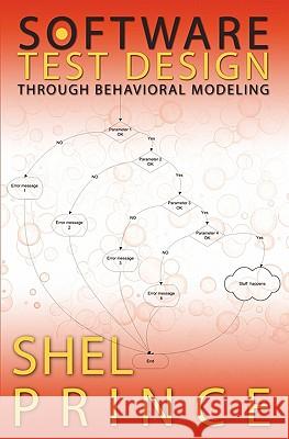 Software Test Design Through Behavioral Modeling Shel Prince 9781439212271 Booksurge Publishing