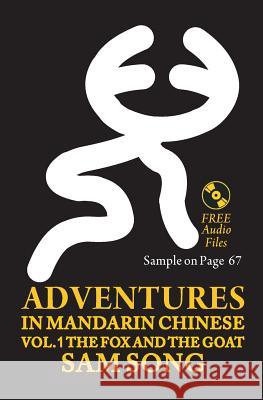 Adventures in Mandarin Chinese: The Fox and The Goat Song, Sam 9781439218129