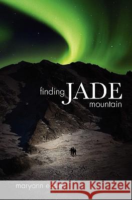 Finding Jade Mountain MaryAnn Easley 9781439224489 Booksurge Publishing