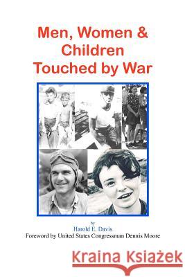 Men, Women and Children Touched By War Davis, Harold E. 9781439227398