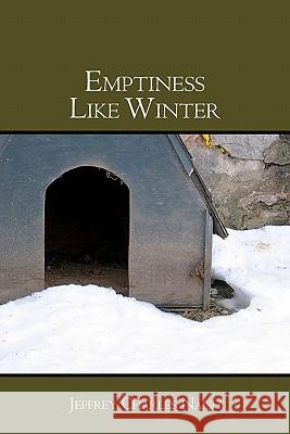 Emptiness Like Winter Jeff Naish Dawn Laubacker 9781439233771 Booksurge Publishing