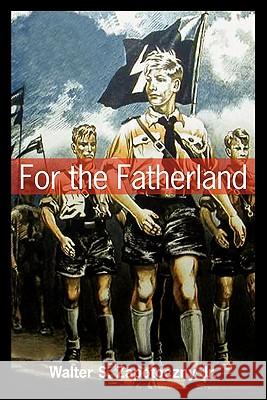 For the Fatherland Walter S. Zapotoczn 9781439235928 Booksurge Publishing
