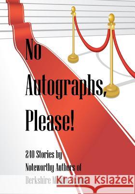 No Autographs, Please!: 209 Stories by Noteworthy Authors of Berkshire Middle School Ryan Arbaugh Barb Babich 9781439237519 Booksurge Publishing