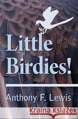 Little Birdies! Anthony F. Lewis 9781439243985