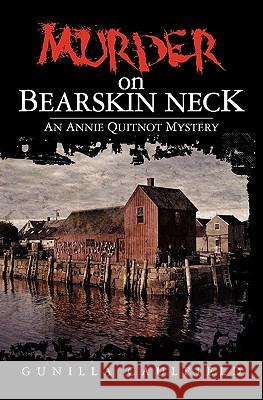 Murder on Bearskin Neck: An Annie Quitnot Mystery Gunilla Caulfield Mark Kanegis 9781439259320 Booksurge Publishing