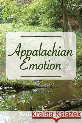 Appalachian Emotion Katie Kaltenbach 9781439259719 Booksurge Publishing