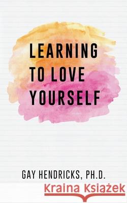 Learning To Love Yourself Hendricks, Gay 9781439274293