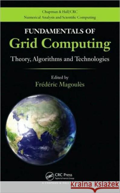 Fundamentals of Grid Computing: Theory, Algorithms and Technologies Magoules, Frederic 9781439803677 Chapman & Hall/CRC