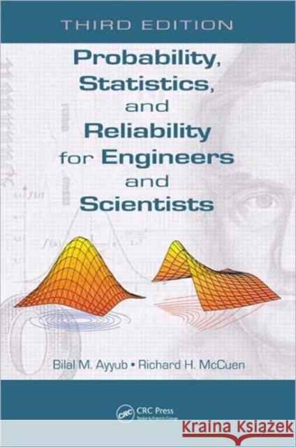 Probability, Statistics, and Reliability for Engineers and Scientists Bilal M. Ayyub Richard McCuen  9781439809518